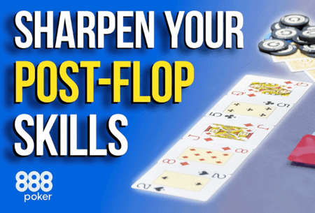 888poker: Five Tips To Upgrade Your Post-Flop Game